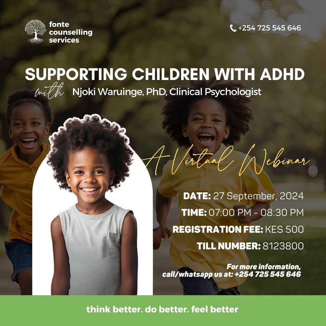 Supporting Children With ADHD. Njoki Waruinge, PhD, Clinical Psychologist. Counselling Services Online Nairobi Kenya. Fonte Counselling Services (FCS) is an online counselling platform based in Nairobi, Kenya, dedicated to providing mental health solutions to all our clients. Online Services in: Nairobi Kenya, Kampala Uganda, East Africa: Kigali-Rwanda, Nairobi-Mombasa-Kenya, Juba-South Sudan, DRC-Congo, Tanzania, Europe, Americas And Asia, Ugabox